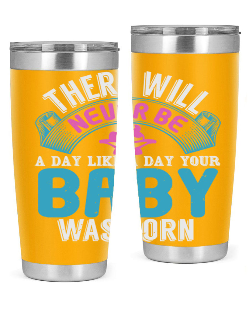 There will never be like when a baby is born Style 167#- baby- tumbler