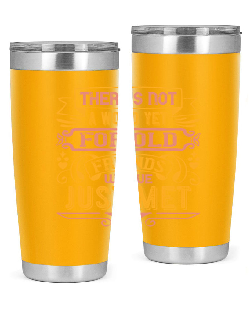 There’s not a word yet for old friends who’ve just met Style 28#- Best Friend- Tumbler