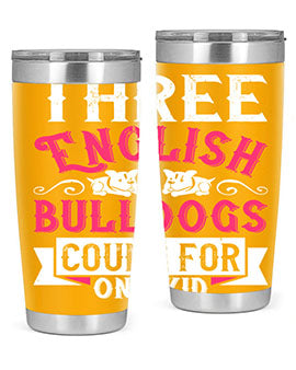Three English bulldogs count for one kid Style 18#- dog- Tumbler