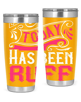 Today Has Been Ruff Style 14#- dog- Tumbler