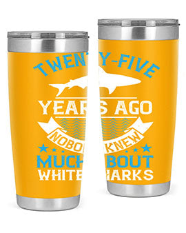 Twentyfive years ago nobody knew much about white sharks Style 10#- shark  fish- Tumbler