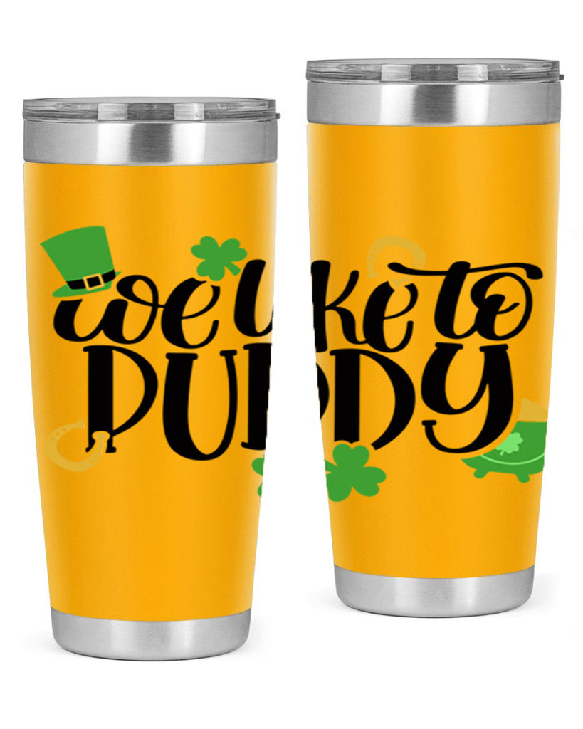 We Like To Puddy Style 17#- St Patricks Day- Tumbler