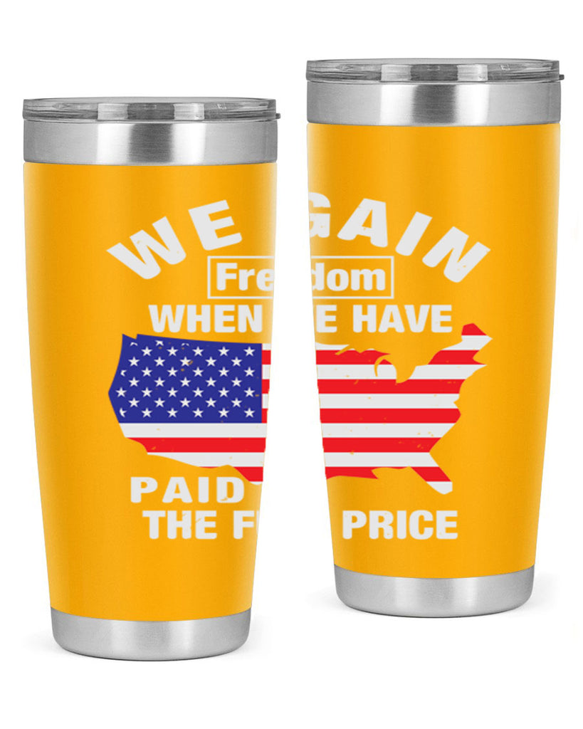 We gain freedom when we have paid the full price Style 51#- Fourt Of July- Tumbler