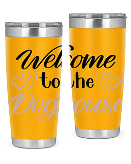 Welcome To The Dog house Style 6#- dog- Tumbler