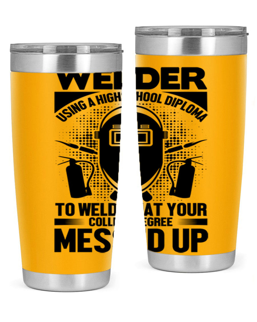Welder using Style 3#- welder- tumbler