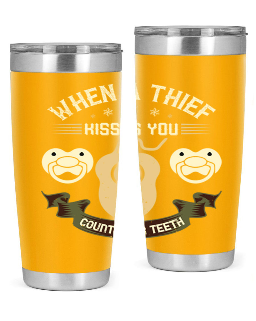 When a thif kisses you count your teeth Style 8#- dentist- tumbler