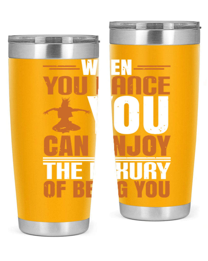 When you dance you can enjoy the luxury of being you 43#- dance- Tumbler