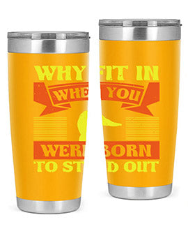 Why Fit In When You Were Born to Stand Out Style 7#- duck- Tumbler