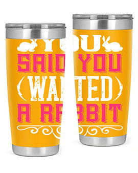 You Said You Wanted A Rabbit Style 5#- dog- Tumbler
