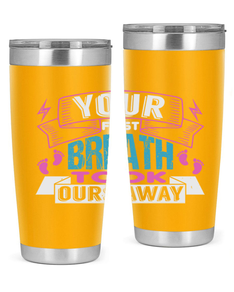 Your first breath took ours away Style 159#- baby- tumbler