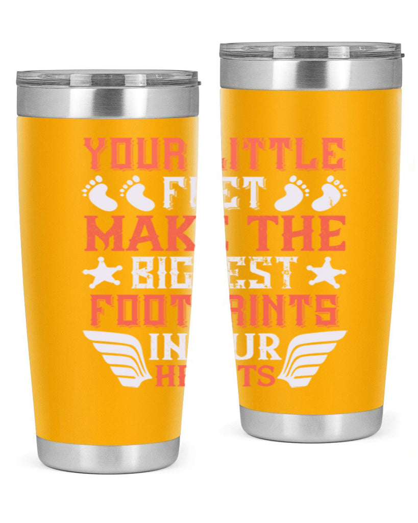 Your little feet make the biggest footprints in our hearts Style 1#- baby- tumbler