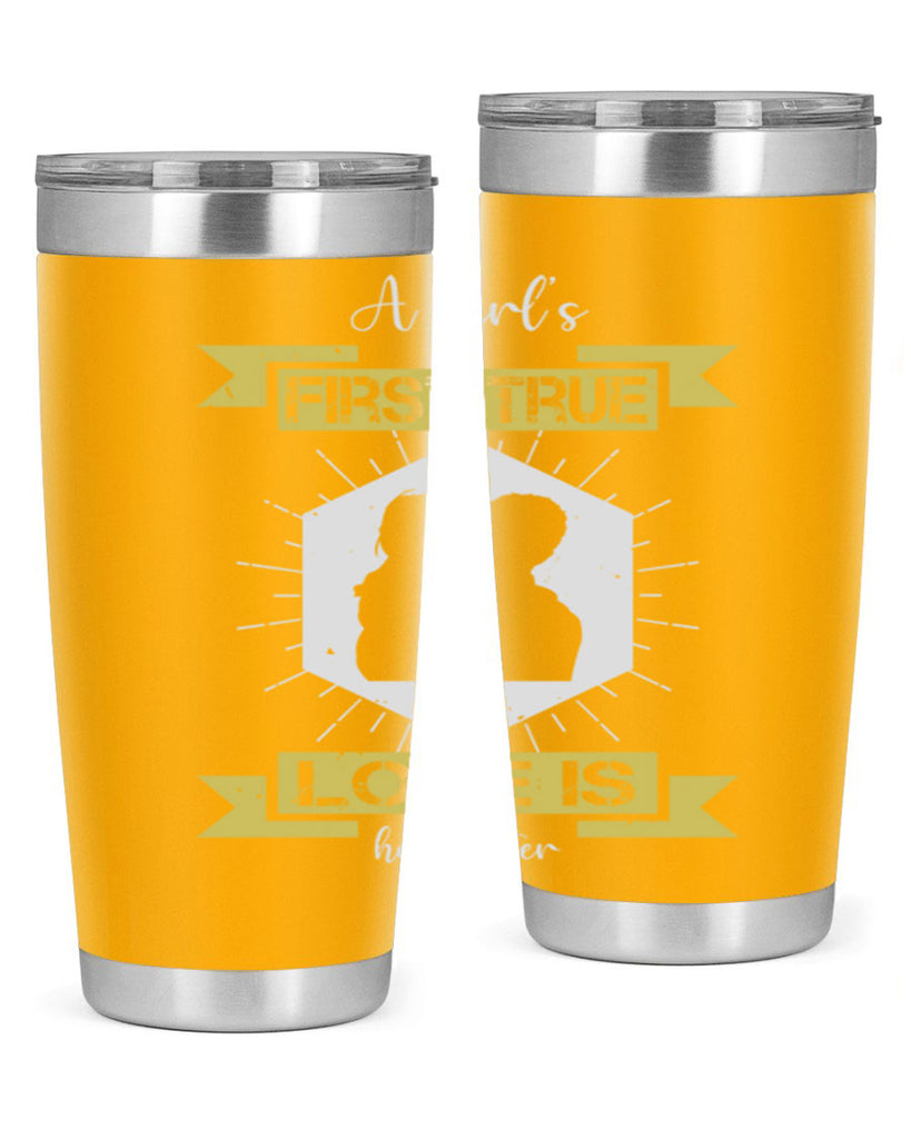 a girl’s first true love 119#- fathers day- Tumbler
