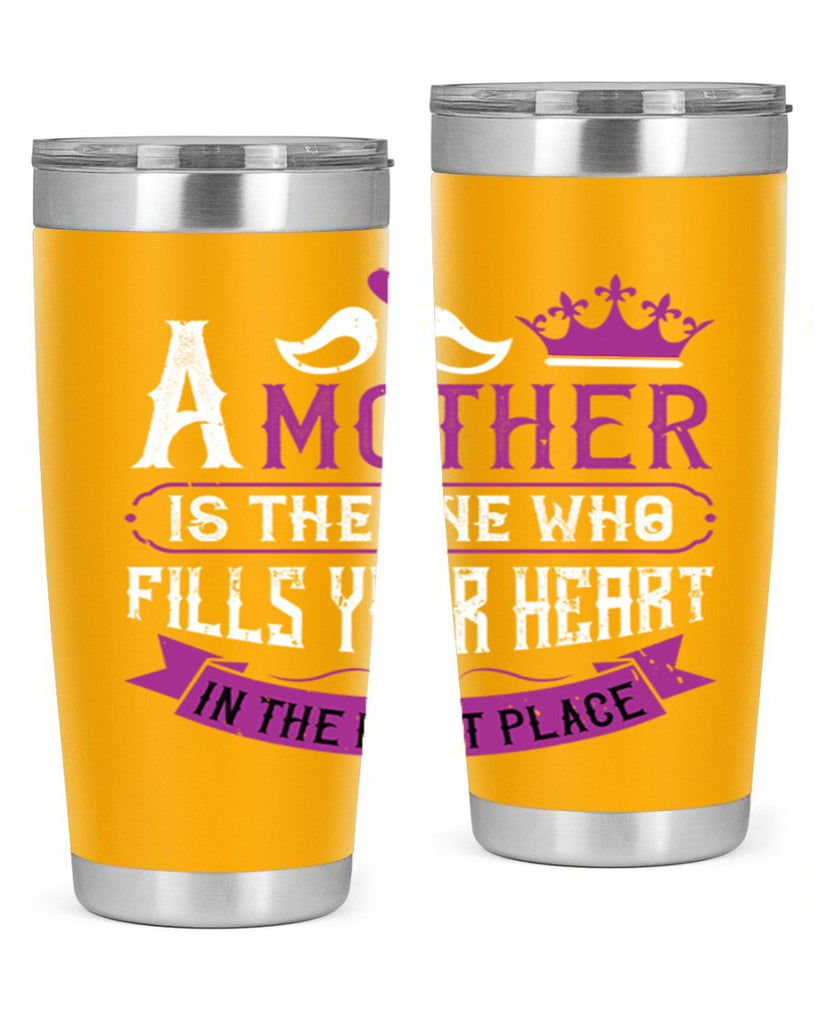 a mother is the one who 34#- mothers day- Tumbler