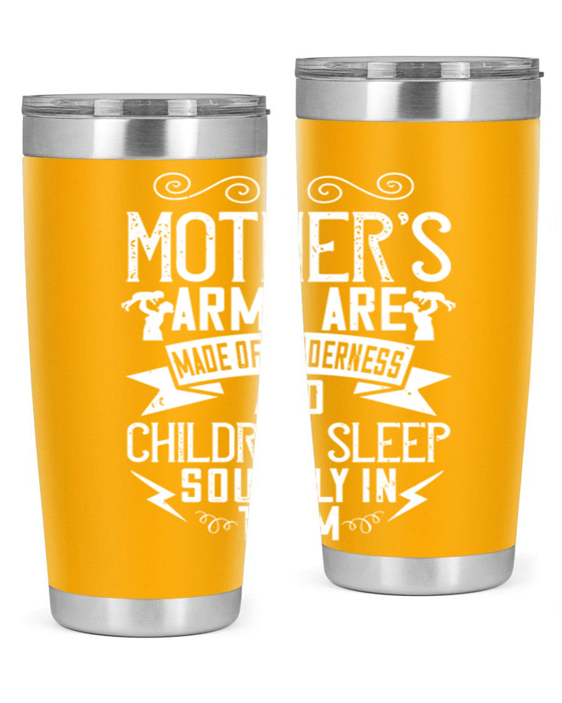 a mother’s arms are made of tenderness and children sleep soundly in them 236#- mom- Tumbler