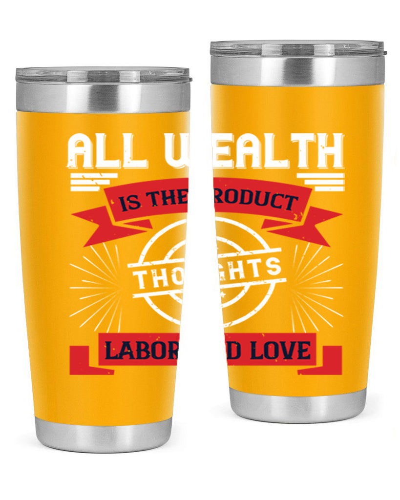 all wealth is the product of thoughts labor and love 45#- labor day- Tumbler