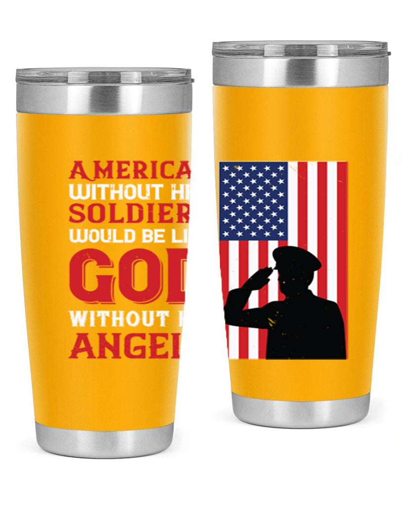 american without her soldiers would be like god without his angels 80#- Veterns Day- Tumbler