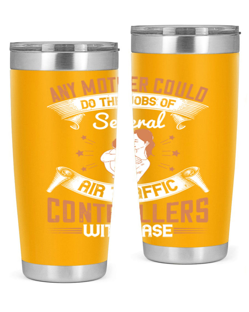 any mother could do the jobs of several air traffic controllers with ease 218#- mom- Tumbler