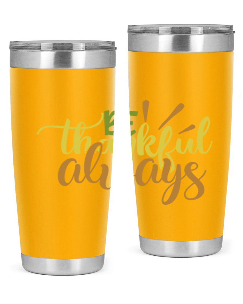 be thankful always 64#- thanksgiving- Tumbler
