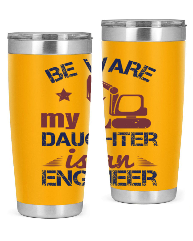 be ware my daughter is an engineer Style 28#- engineer- tumbler
