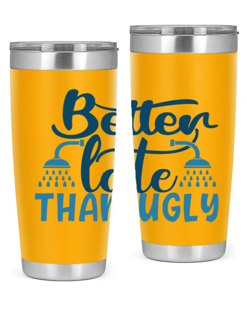 better late than ugly 88#- bathroom- Tumbler