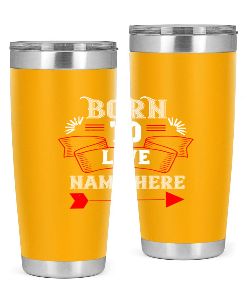 born to love name here 65#- valentines day- Tumbler