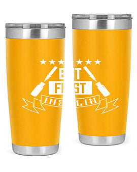 but first insulin Style 17#- diabetes- Tumbler