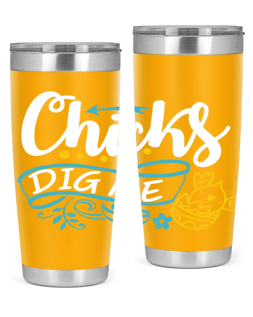 chicks dig me 99#- easter- Tumbler