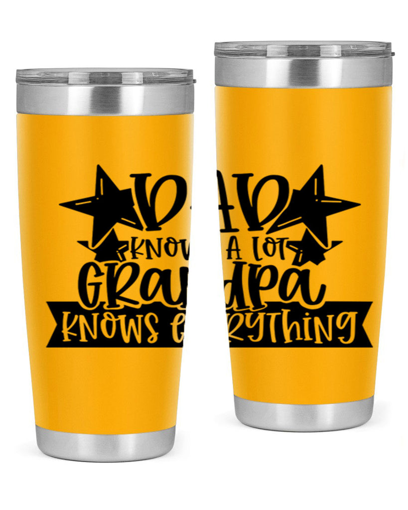 dad knows a lot grandpa knows everything 65#- fathers day- Tumbler