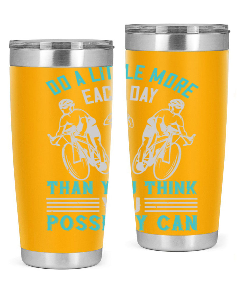 do a little more each day than you think you possibly can 47#- running- Tumbler