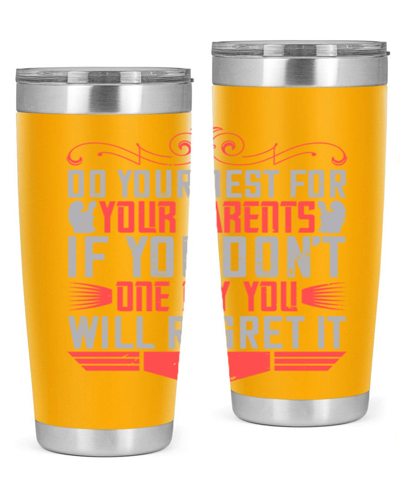 do your best for your parents if you don’t one day you will regret it 1#- Parents Day- Tumbler