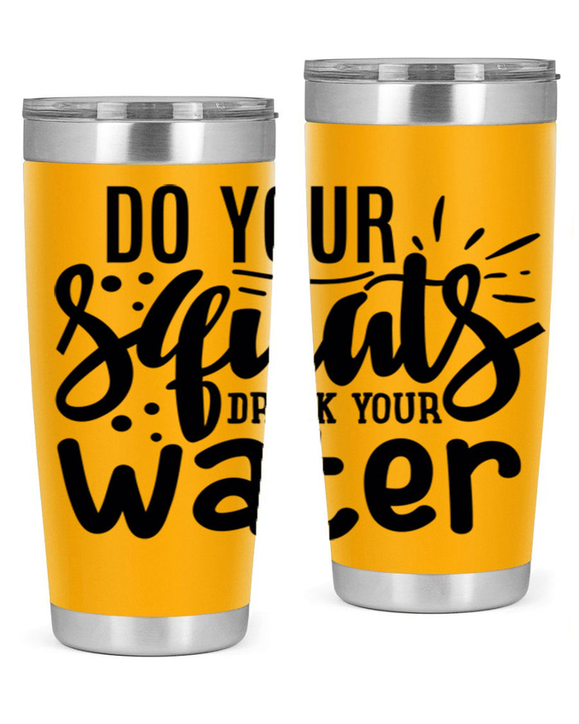 do your squats drink your water 48#- gym- Tumbler