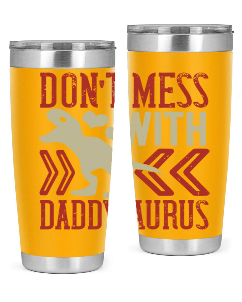 dont mess with daddysaurus 228#- fathers day- Tumbler