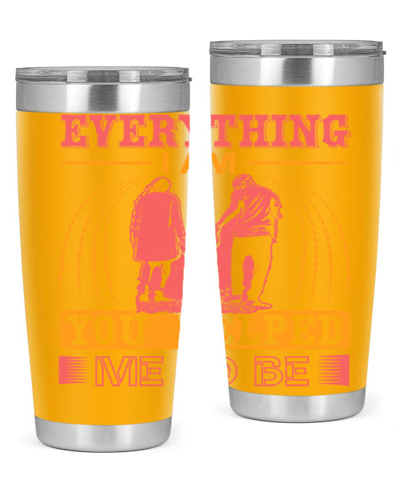 everything i am you helped me to be 87#- mothers day- Tumbler