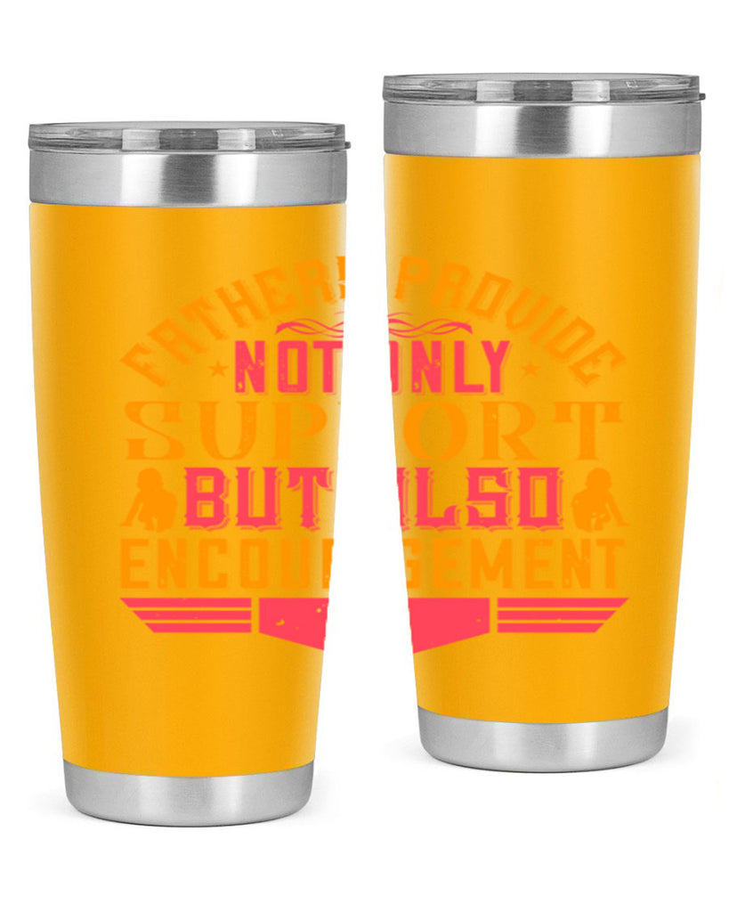 fathers provide not only support but also encouragement 49#- Parents Day- Tumbler