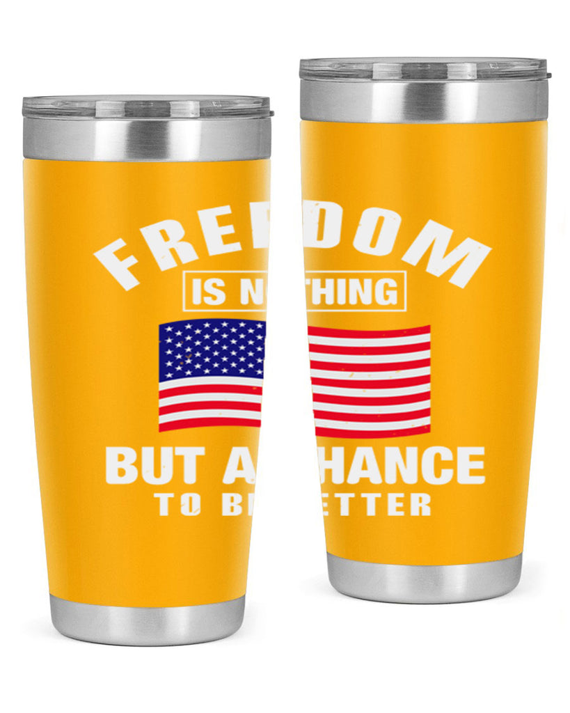 freedom is nothing but a chance to be better Style 81#- Fourt Of July- Tumbler