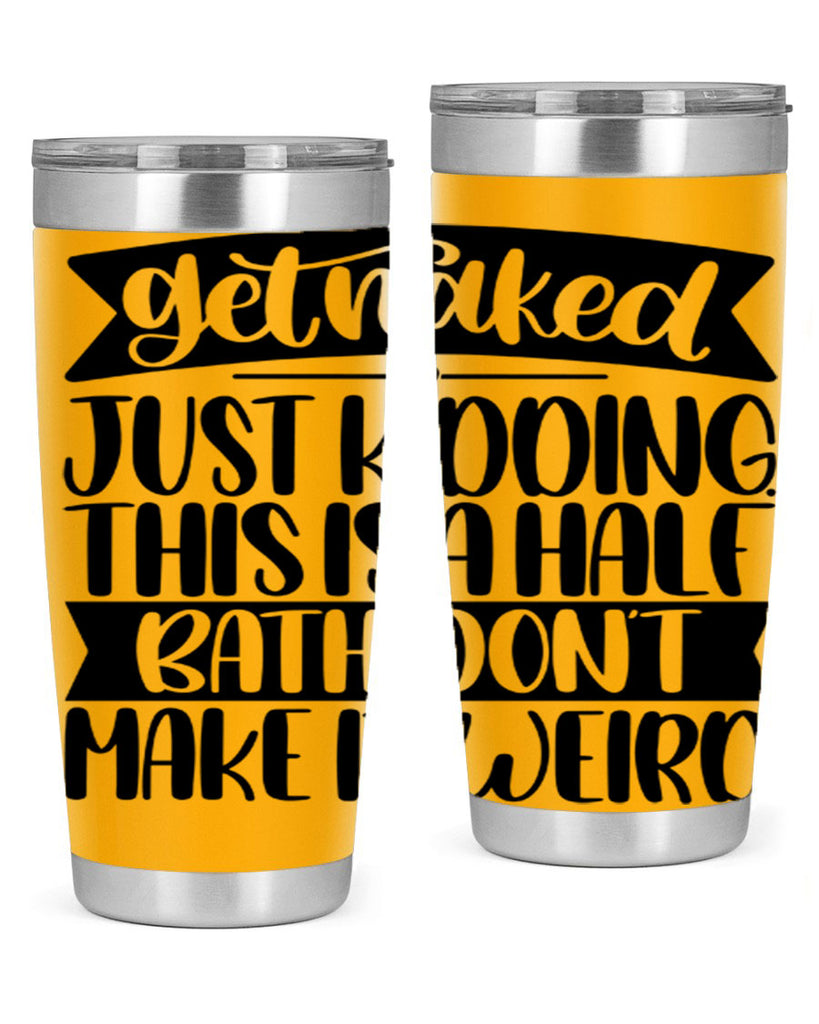 get naked just kidding this is a half bath dont 38#- bathroom- Tumbler