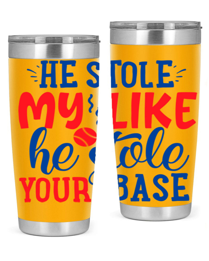 he stole my like he stole your base 2076#- baseball- Tumbler