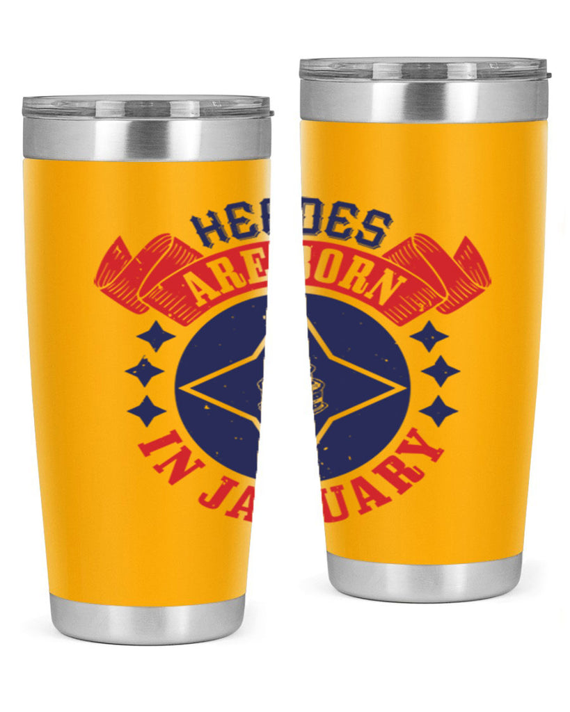 heroes are born in january Style 97#- birthday- tumbler