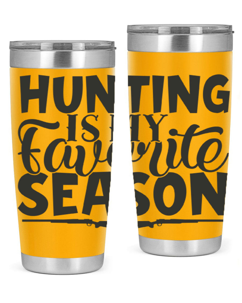 hunting is my favorite season 25#- hunting- Tumbler