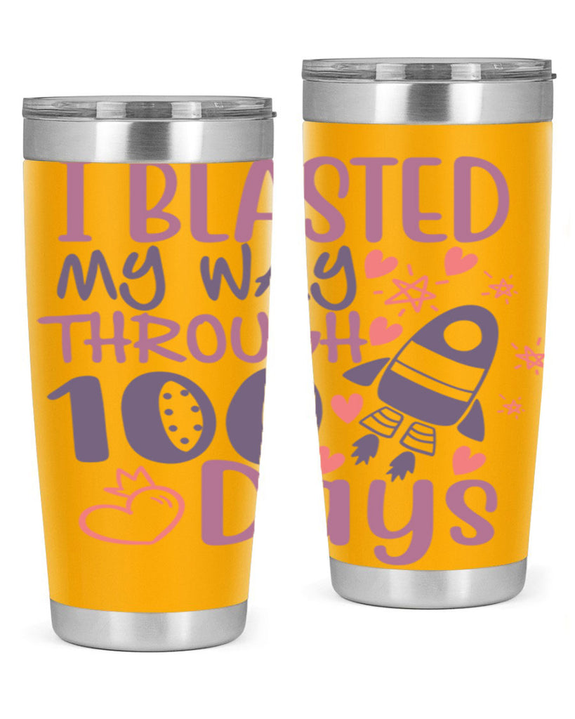 i blassted my way through 100 days 11#- 100 days of school- Tumbler