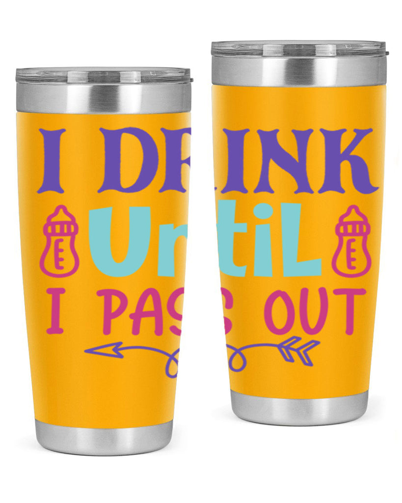 i drink until i pass out Style 257#- baby- tumbler