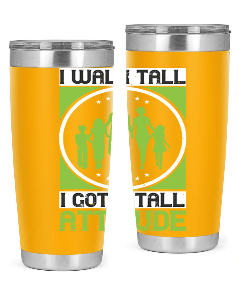 i walk tall i got a tall attitude 57#- walking- Tumbler