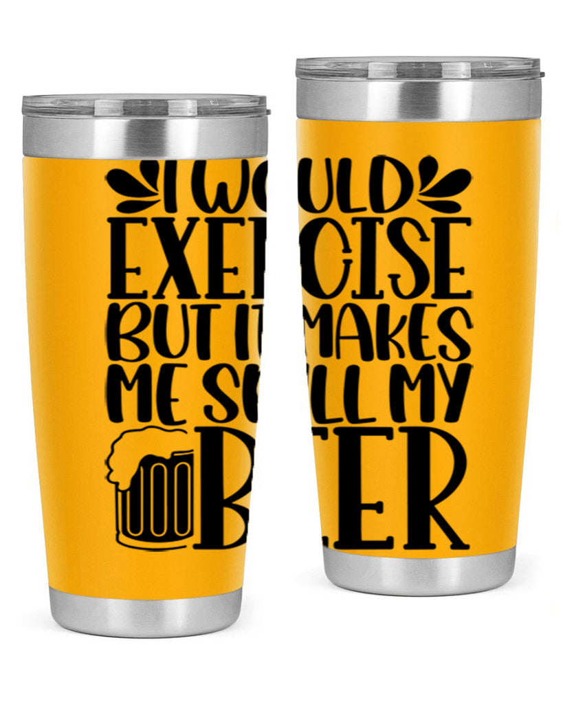 i would exercise but it makes 33#- beer- Tumbler