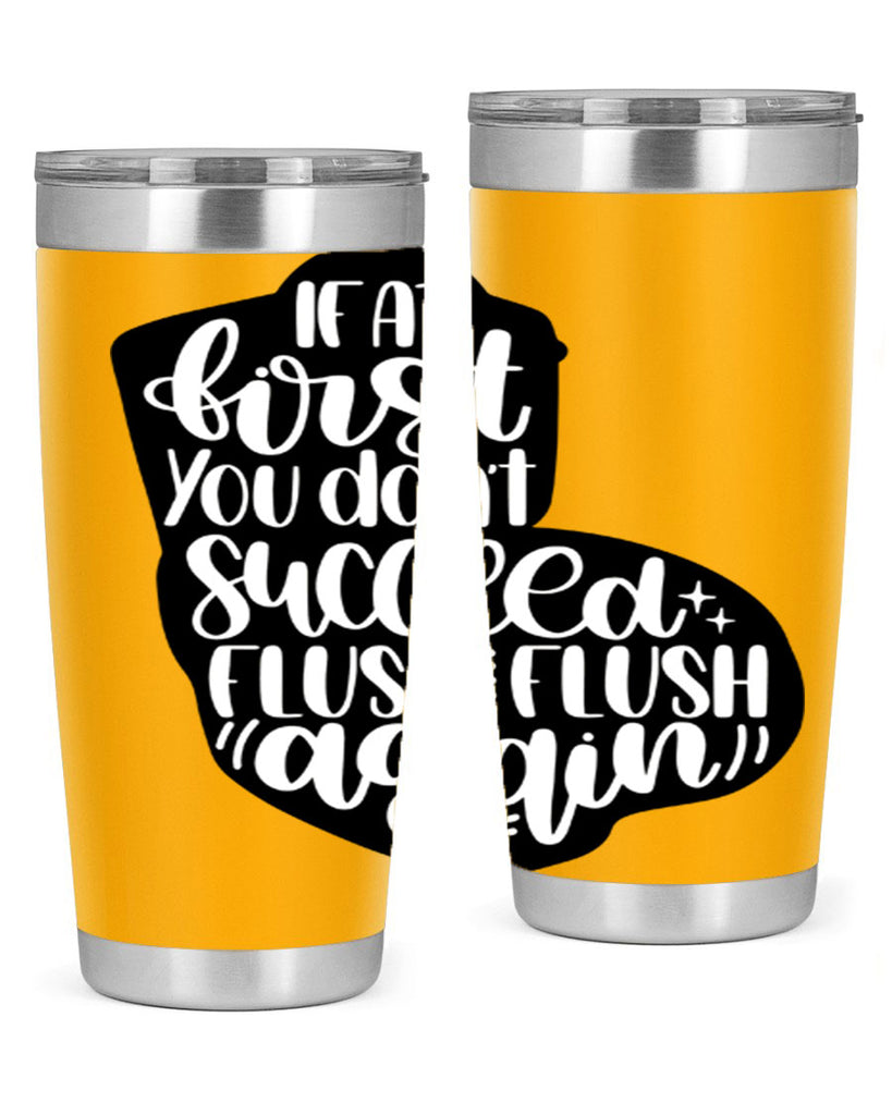 if at first you dont 28#- bathroom- Tumbler