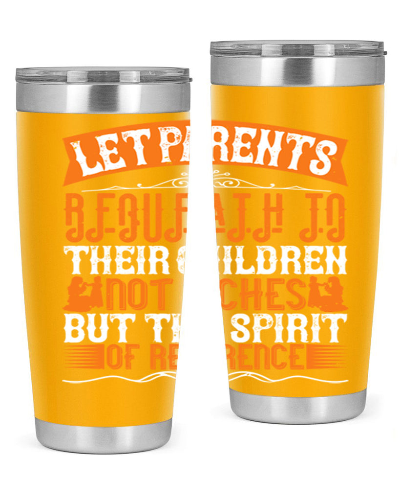 let parents bequeath to their children not riches but the spirit of reverence 43#- Parents Day- Tumbler
