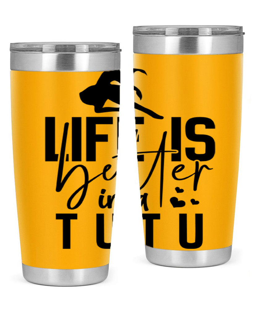 life is better in a tutu 59#- ballet- Tumbler