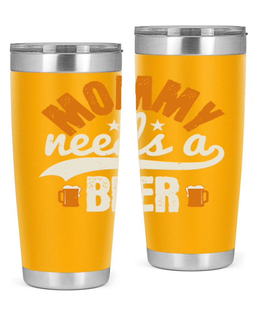 mommy needs a beer 60#- beer- Tumbler