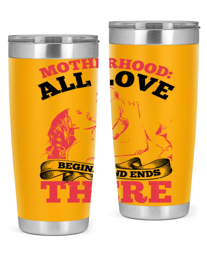 motherhood all love begins and ends there 44#- mothers day- Tumbler
