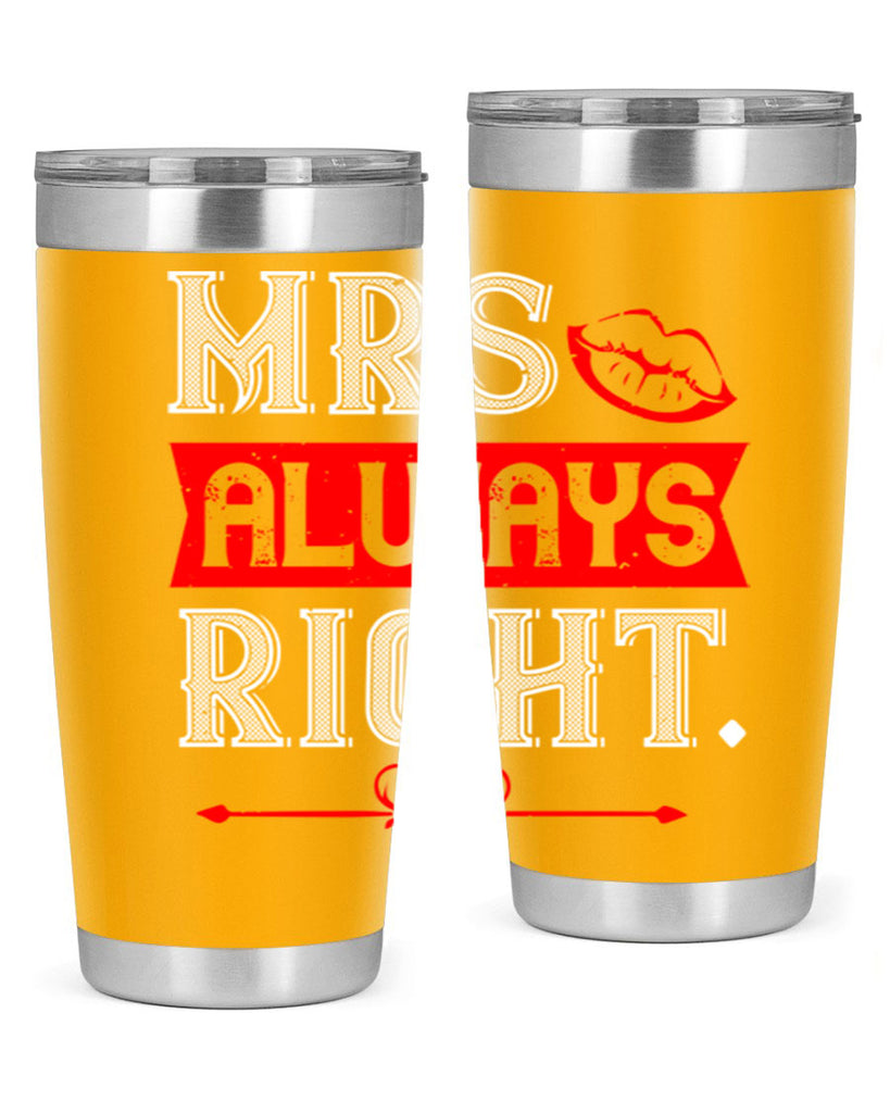mrs always right 40#- valentines day- Tumbler