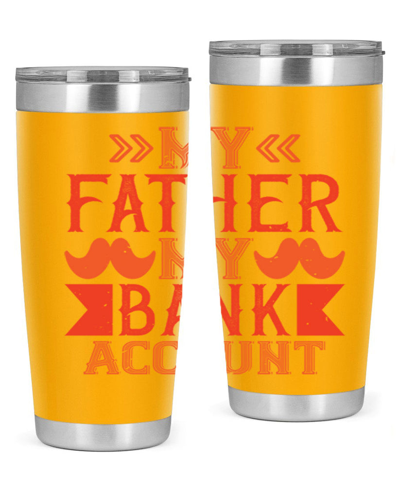 my father my bank account 177#- fathers day- Tumbler